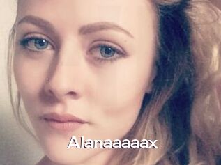 Alanaaaaax