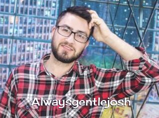 Alwaysgentlejosh