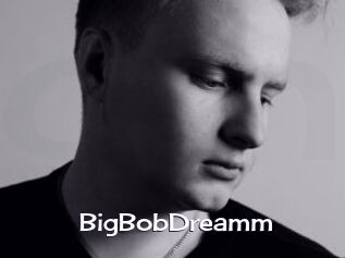 BigBobDreamm