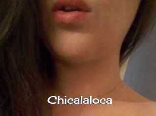 Chicalaloca