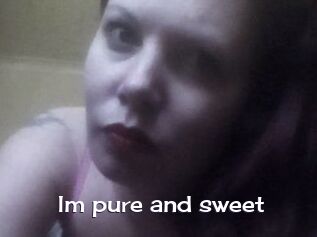 Im_pure_and_sweet