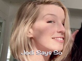Jodi_Says_So
