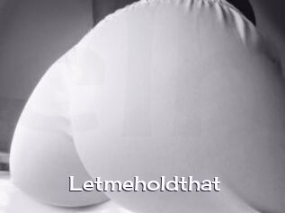 Letmeholdthat