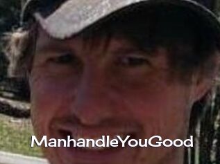 ManhandleYouGood