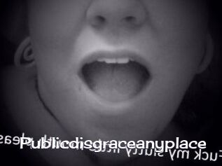 Publicdisgraceanyplace