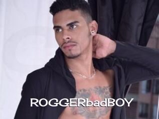 ROGGERbadBOY