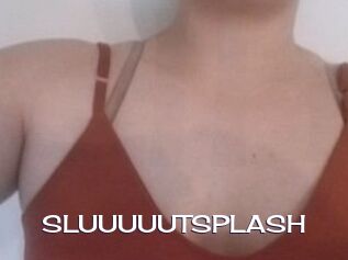 SLUUUUUTSPLASH_