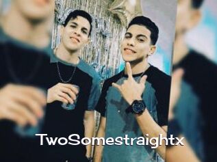 TwoSomestraightx
