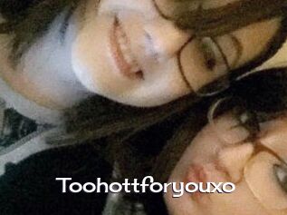 Toohottforyouxo