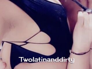 Twolatinanddirty
