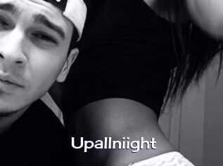 Upallniight