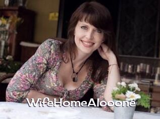 WifeHomeAlooone